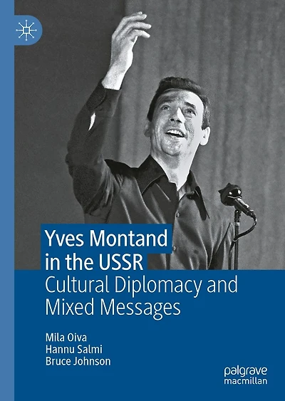 Yves Montand the USSR: Cultural Diplomacy and Mixed Messages