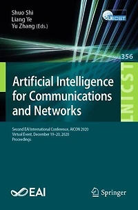 Artificial Intelligence for Communications and Networks: Second EAI International Conference, AICON 2020, Virtual Event, December 19-20, Proceedings