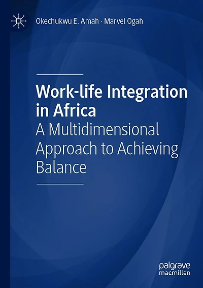 Work-life Integration Africa: A Multidimensional Approach to Achieving Balance