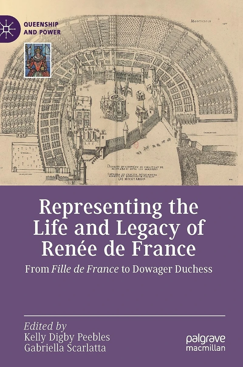 Representing the Life and Legacy of Renée de France: From Fille France to Dowager Duchess