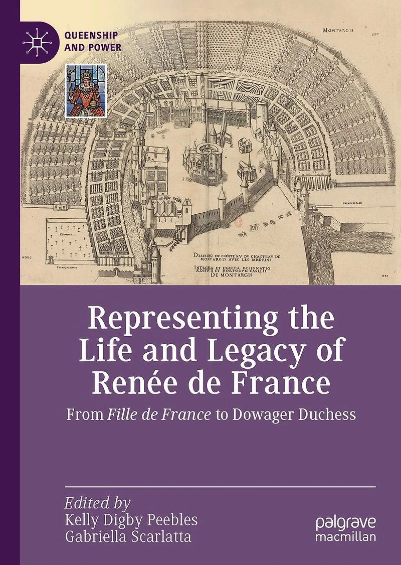 Representing the Life and Legacy of Renée de France: From Fille France to Dowager Duchess