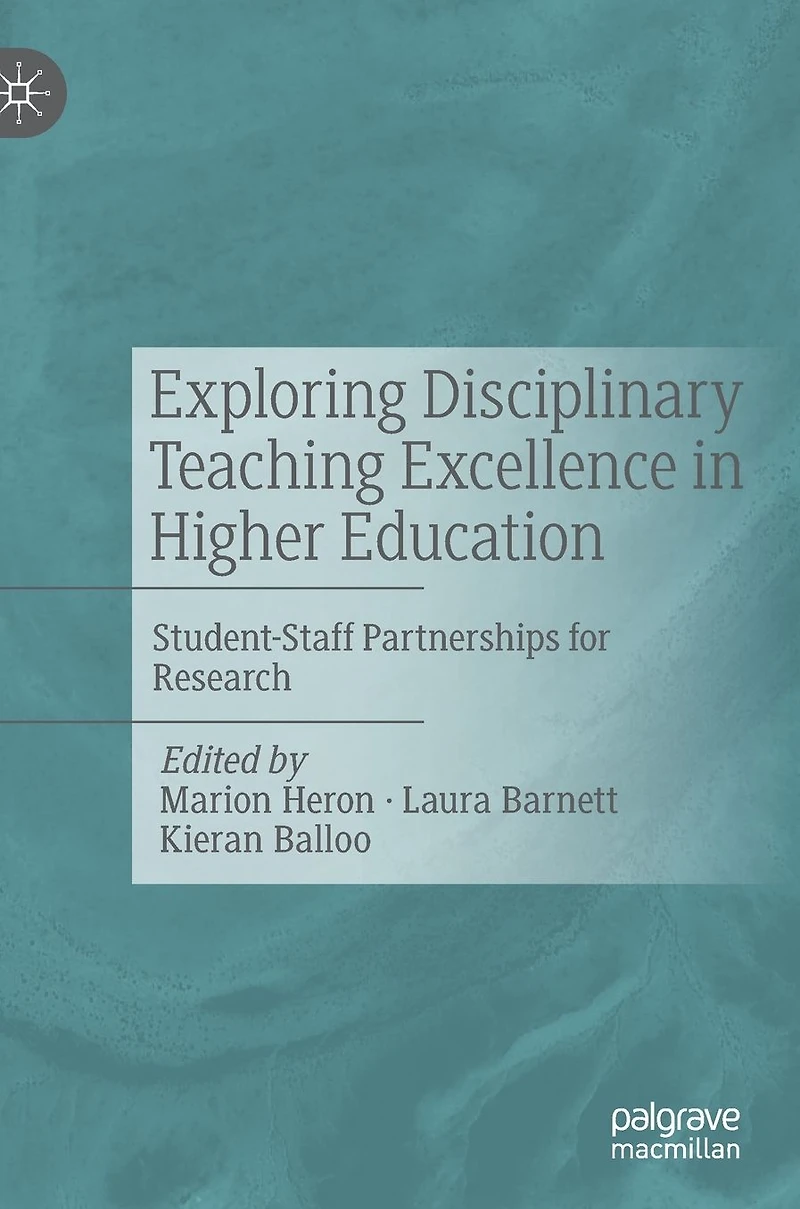 Exploring Disciplinary Teaching Excellence Higher Education: Student-Staff Partnerships for Research
