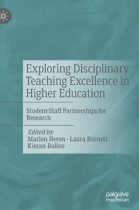 Exploring Disciplinary Teaching Excellence Higher Education: Student-Staff Partnerships for Research