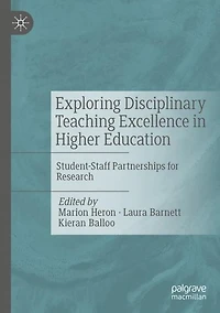 Exploring Disciplinary Teaching Excellence Higher Education: Student-Staff Partnerships for Research