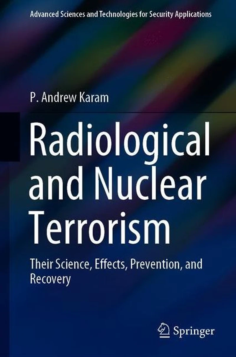 Radiological and Nuclear Terrorism: Their Science, Effects, Prevention, Recovery