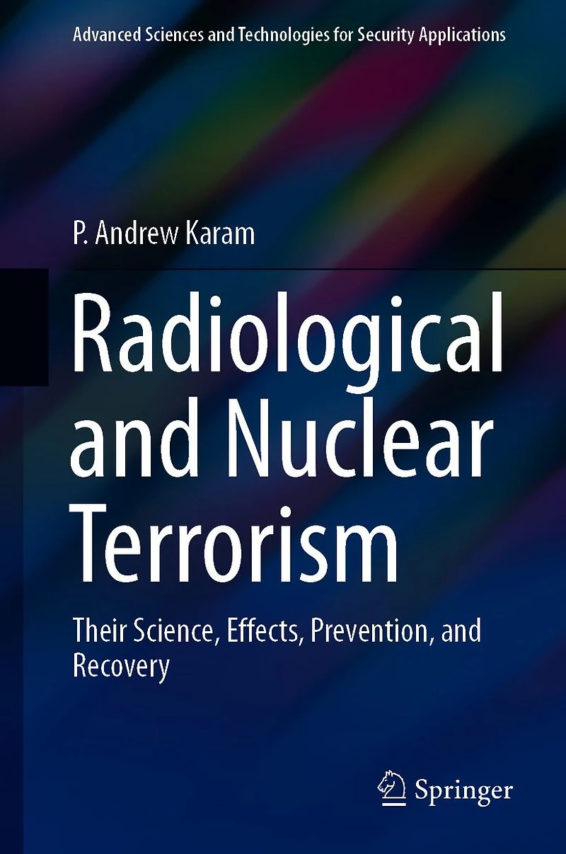 Radiological and Nuclear Terrorism: Their Science, Effects, Prevention, Recovery