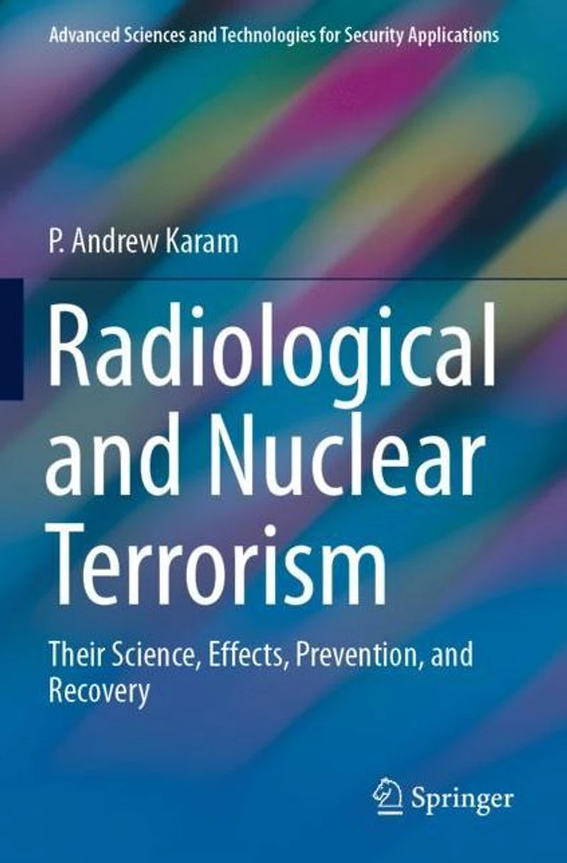 Radiological and Nuclear Terrorism: Their Science, Effects, Prevention, Recovery