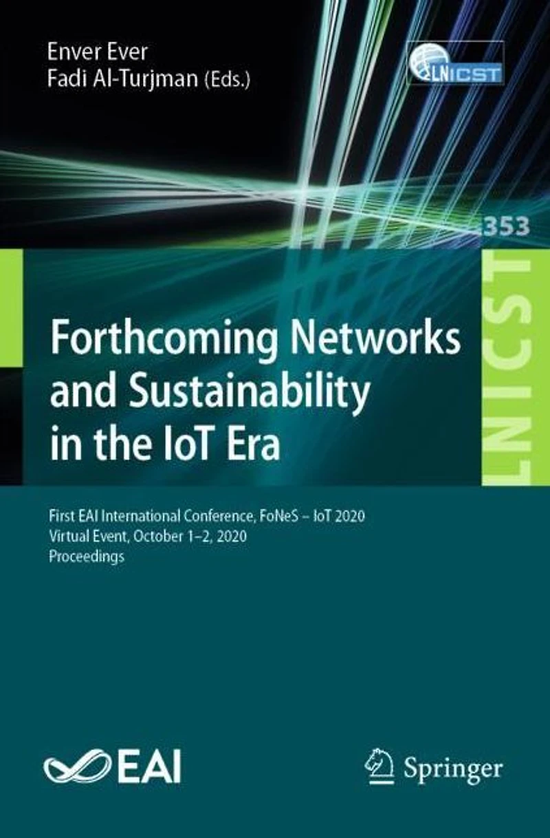 Forthcoming Networks and Sustainability the IoT Era: First EAI International Conference, FoNeS - 2020, Virtual Event, October 1-2, Proceedings