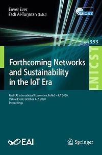 Forthcoming Networks and Sustainability the IoT Era: First EAI International Conference, FoNeS - 2020, Virtual Event, October 1-2, Proceedings