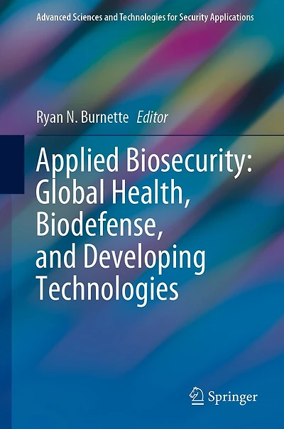 Applied Biosecurity: Global Health, Biodefense, and Developing Technologies