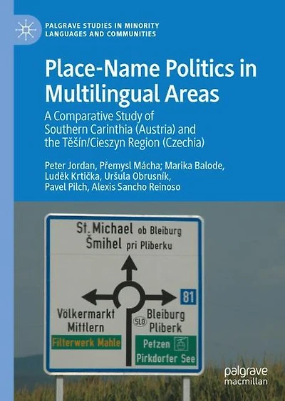 Place-Name Politics Multilingual Areas: A Comparative Study of Southern Carinthia (Austria) and the Tesín/Cieszyn Region (Czechia)