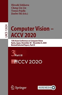 Computer Vision - ACCV 2020: 15th Asian Conference on Vision, Kyoto, Japan, November 30 December 4, 2020, Revised Selected Papers