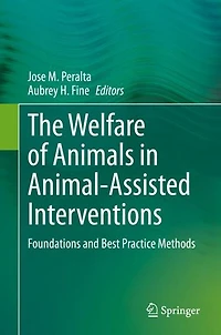 The Welfare of Animals Animal-Assisted Interventions: Foundations and Best Practice Methods