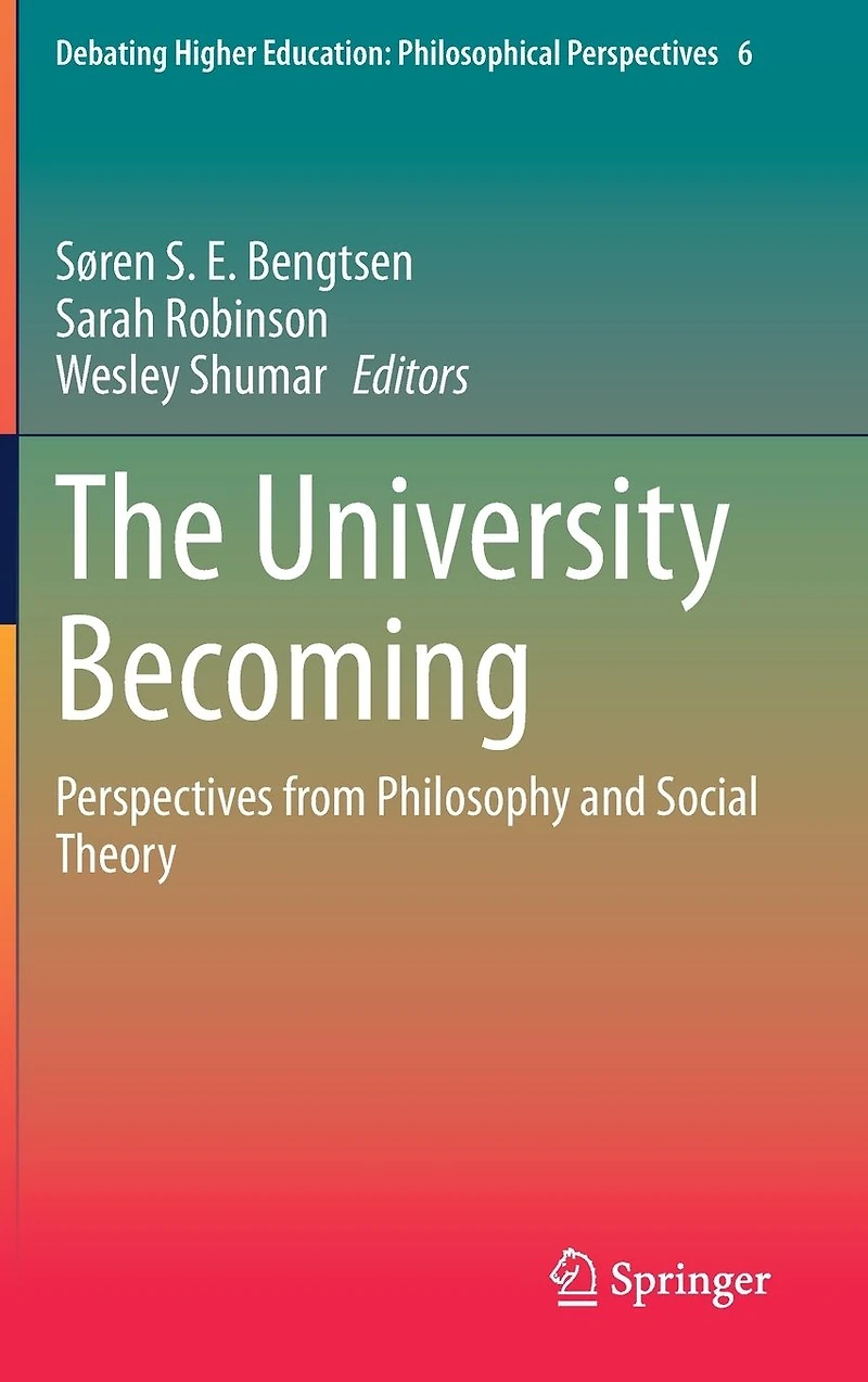 The University Becoming: Perspectives from Philosophy and Social Theory