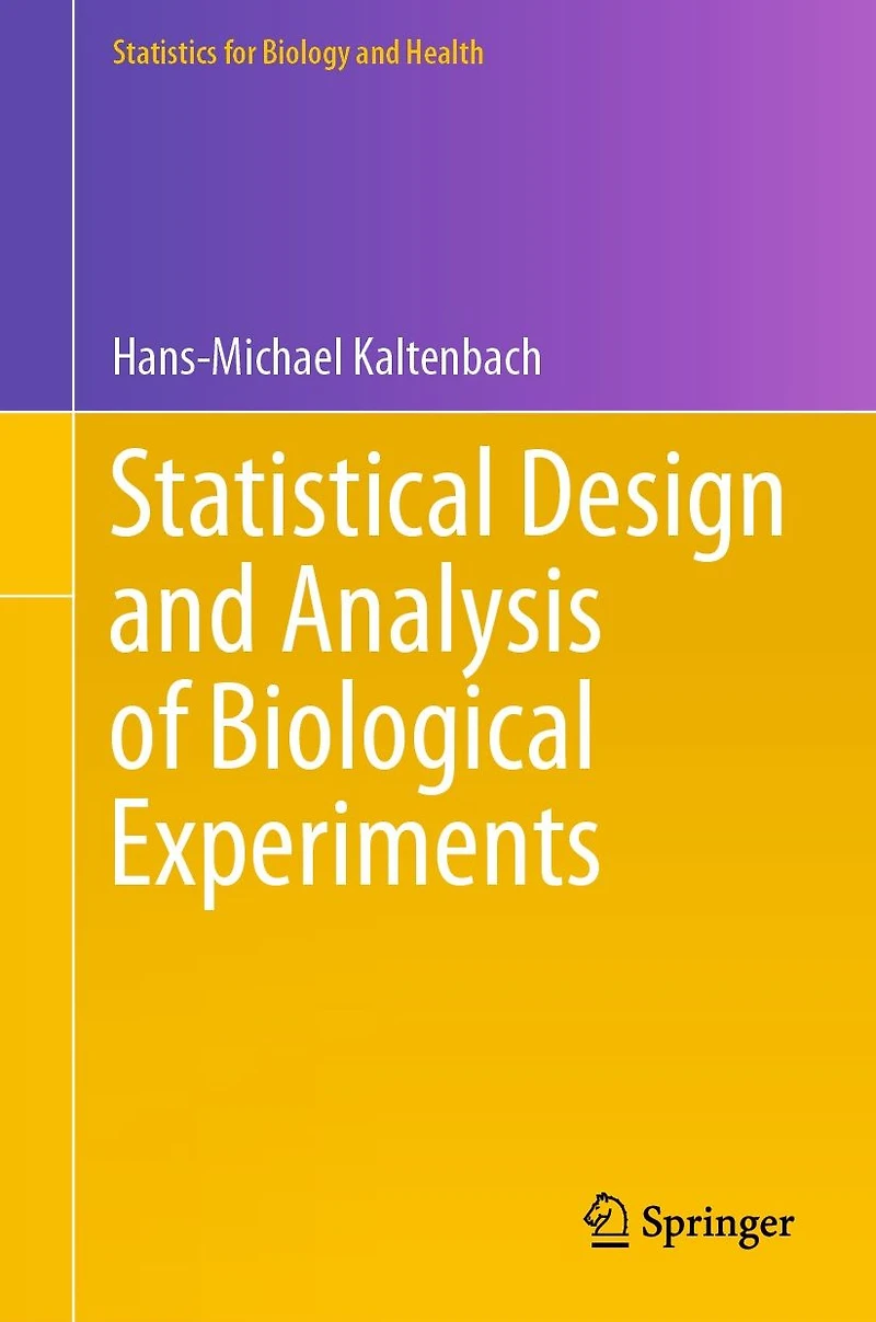 Statistical Design and Analysis of Biological Experiments