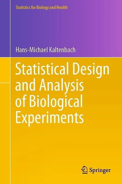 Statistical Design and Analysis of Biological Experiments