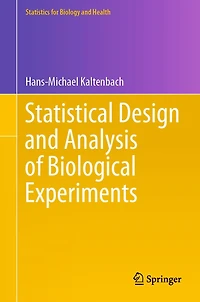 Statistical Design and Analysis of Biological Experiments