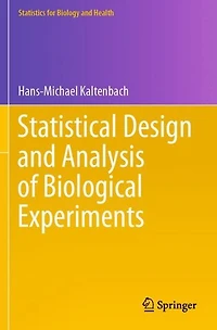 Statistical Design and Analysis of Biological Experiments