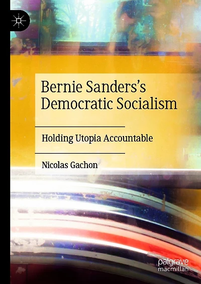 Bernie Sanders's Democratic Socialism: Holding Utopia Accountable