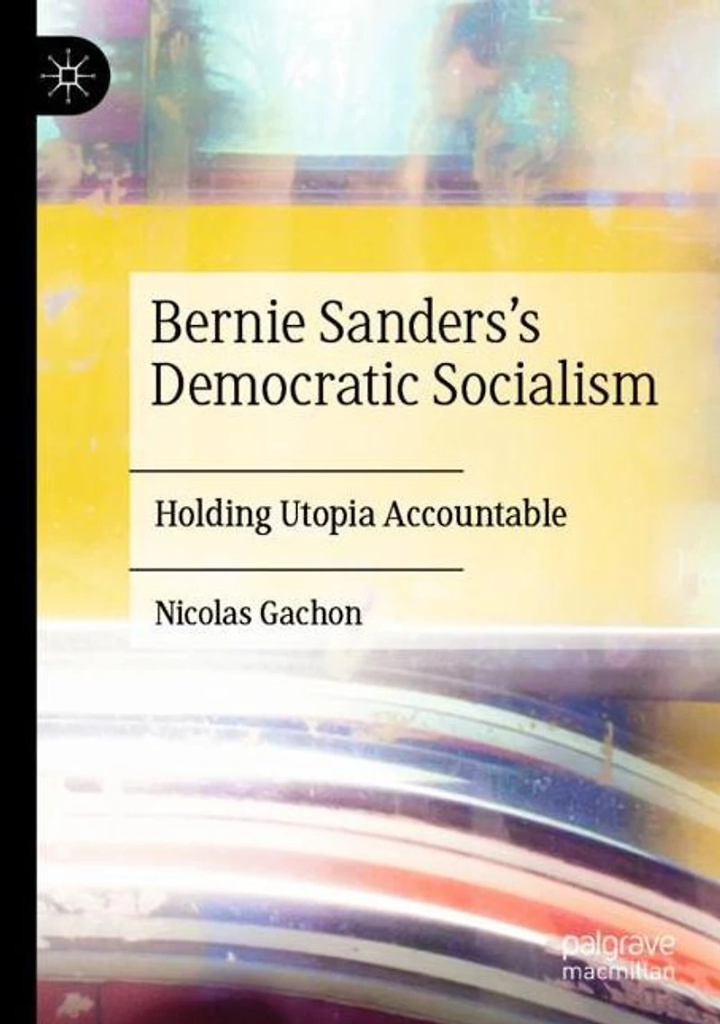 Bernie Sanders's Democratic Socialism: Holding Utopia Accountable