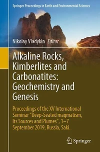 Alkaline Rocks, Kimberlites and Carbonatites: Geochemistry Genesis: Proceedings of the XV International Seminar "Deep-seated magmatism, its sources plumes", 1-7 September 2019, Russia, Saki.