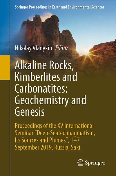Alkaline Rocks, Kimberlites and Carbonatites: Geochemistry Genesis: Proceedings of the XV International Seminar "Deep-seated magmatism, its sources plumes", 1-7 September 2019, Russia, Saki.