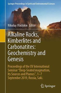 Alkaline Rocks, Kimberlites and Carbonatites: Geochemistry Genesis: Proceedings of the XV International Seminar "Deep-seated magmatism, its sources plumes", 1-7 September 2019, Russia, Saki.