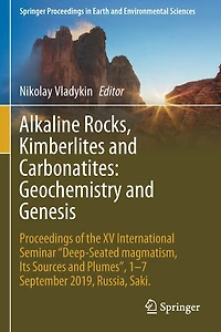Alkaline Rocks, Kimberlites and Carbonatites: Geochemistry Genesis: Proceedings of the XV International Seminar "Deep-seated magmatism, its sources plumes", 1-7 September 2019, Russia, Saki.