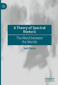 A Theory of Spectral Rhetoric: the Word between Worlds