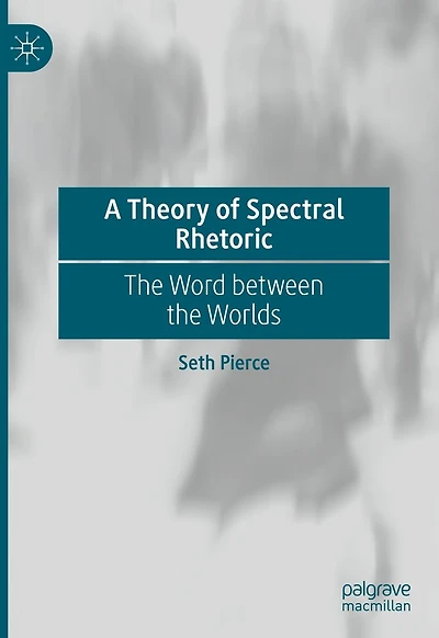 A Theory of Spectral Rhetoric: the Word between Worlds