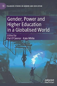 Gender, Power and Higher Education a Globalised World