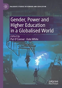 Gender, Power and Higher Education a Globalised World