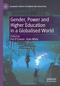 Gender, Power and Higher Education a Globalised World