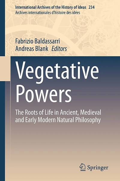 Vegetative Powers: The Roots of Life Ancient, Medieval and Early Modern Natural Philosophy