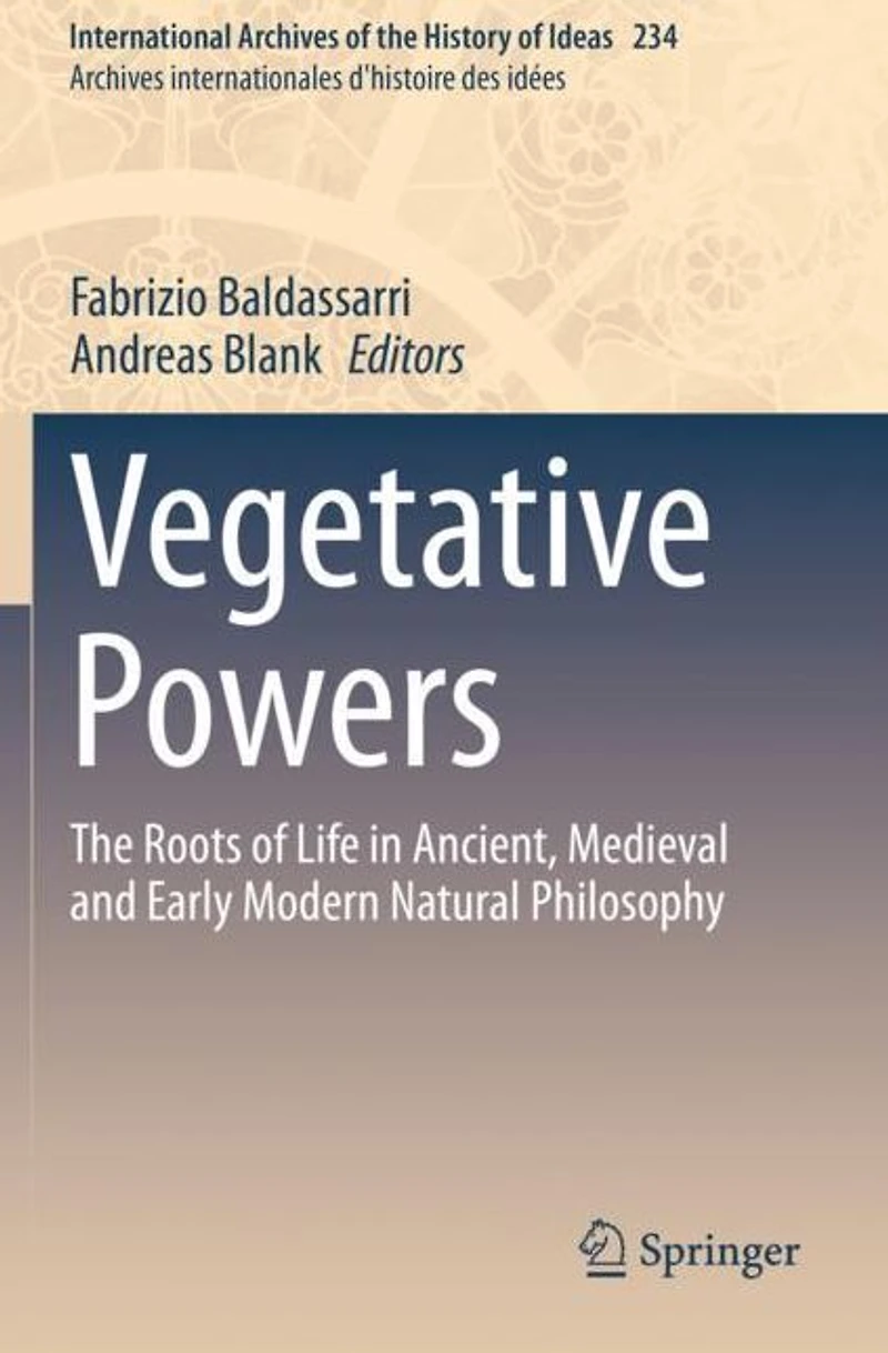 Vegetative Powers: The Roots of Life Ancient, Medieval and Early Modern Natural Philosophy