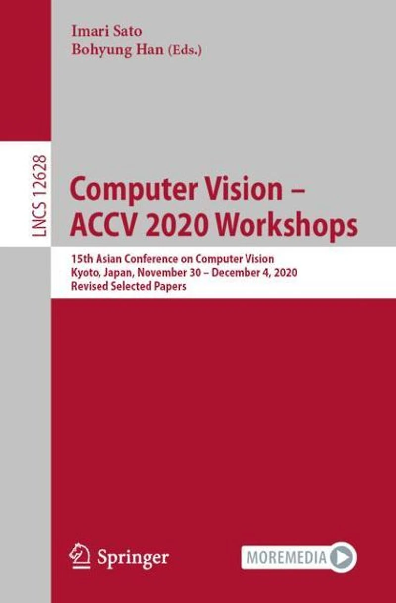 Computer Vision - ACCV 2020 Workshops: 15th Asian Conference on Vision, Kyoto, Japan, November 30 December 4, 2020, Revised Selected Papers
