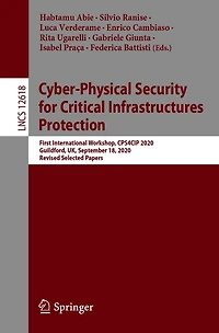 Cyber-Physical Security for Critical Infrastructures Protection: First International Workshop, CPS4CIP 2020, Guildford, UK, September 18, Revised Selected Papers