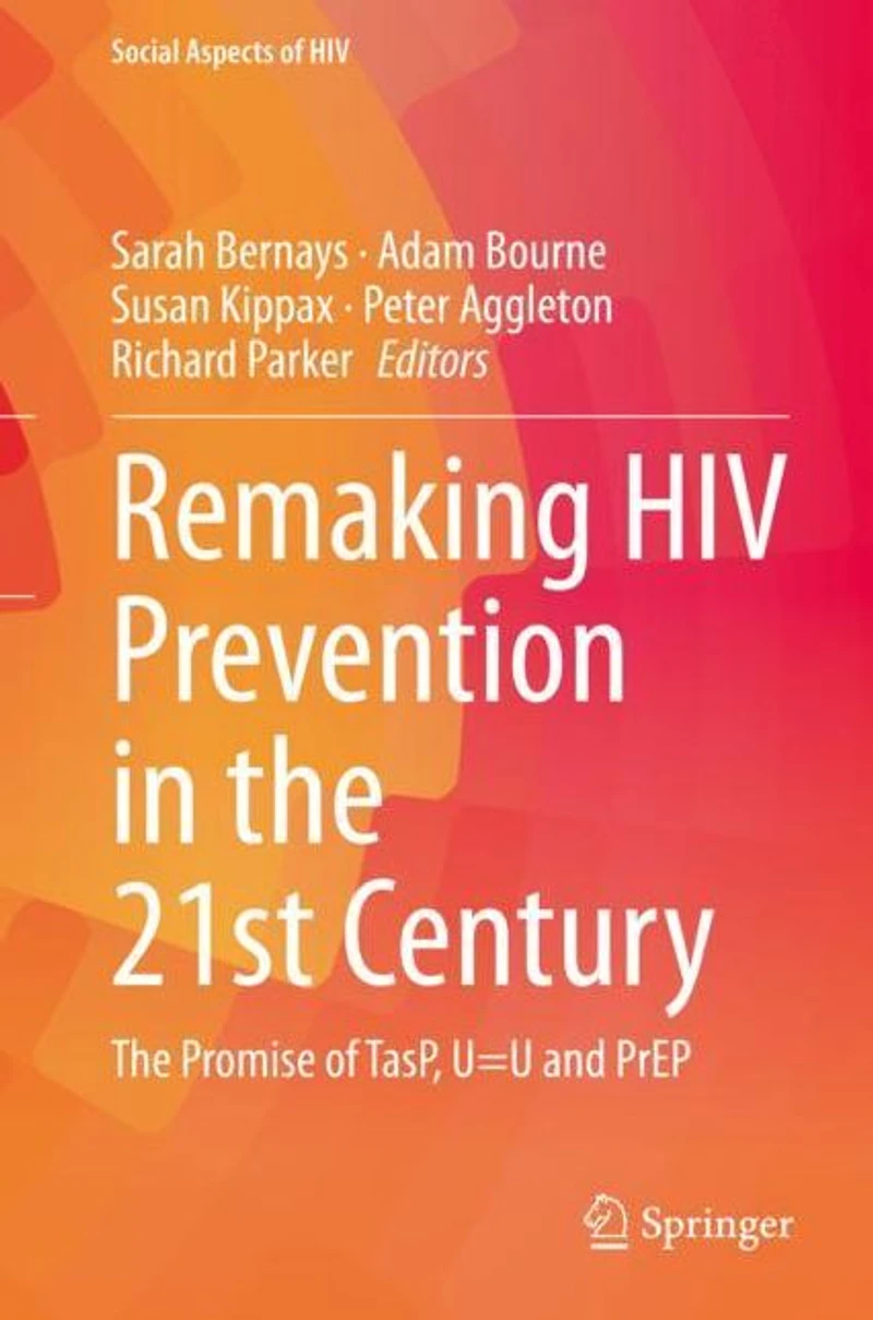 Remaking HIV Prevention The 21st Century: Promise of TasP, U=U and PrEP