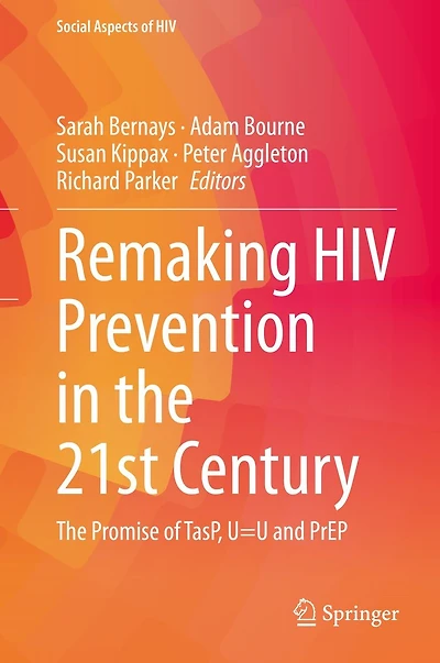 Remaking HIV Prevention The 21st Century: Promise of TasP, U=U and PrEP