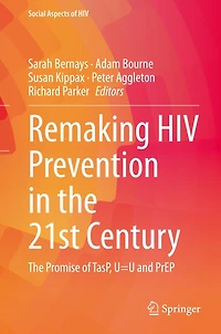 Remaking HIV Prevention The 21st Century: Promise of TasP, U=U and PrEP