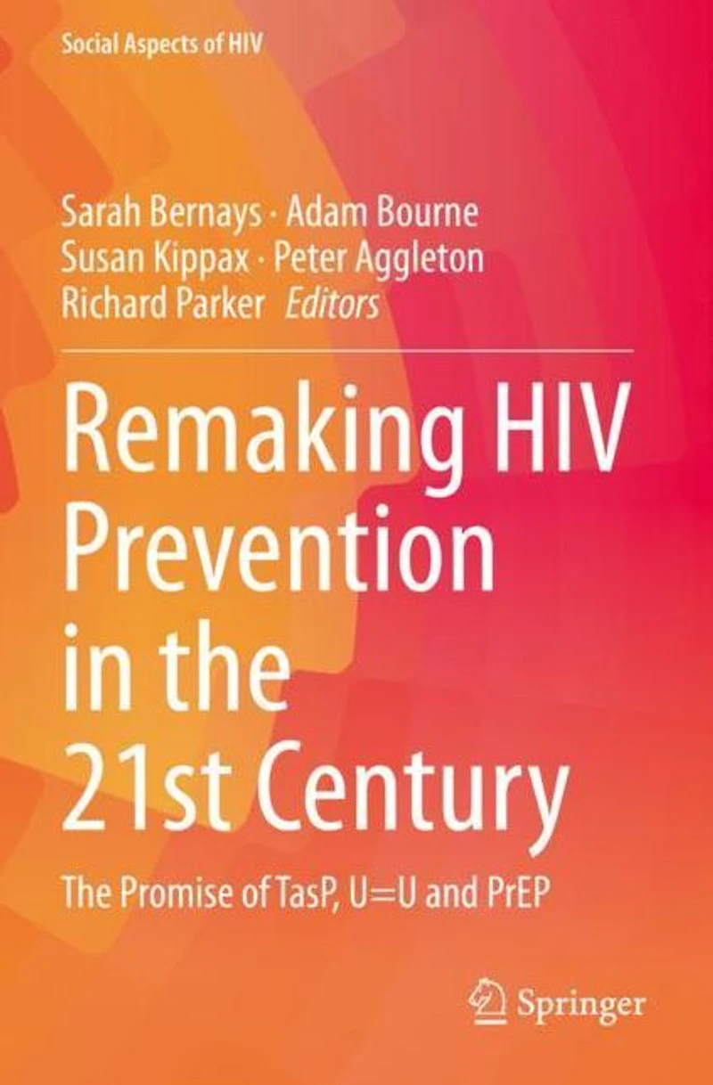 Remaking HIV Prevention The 21st Century: Promise of TasP, U=U and PrEP