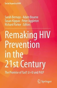 Remaking HIV Prevention The 21st Century: Promise of TasP, U=U and PrEP