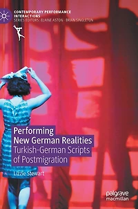 Performing New German Realities: Turkish-German Scripts of Postmigration