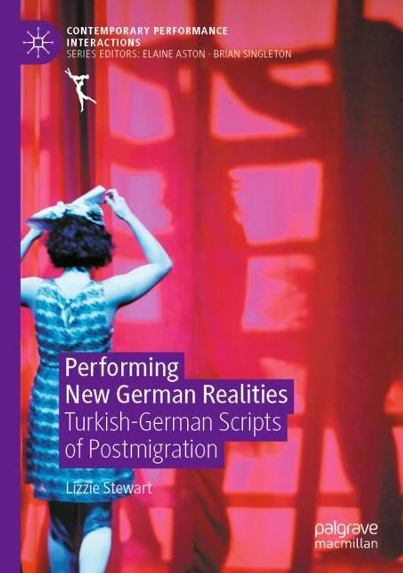 Performing New German Realities: Turkish-German Scripts of Postmigration