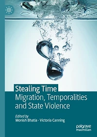 Stealing Time: Migration, Temporalities and State Violence