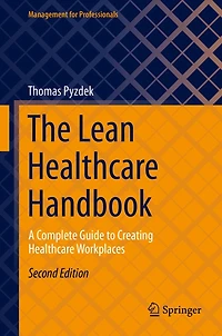 The Lean Healthcare Handbook: A Complete Guide to Creating Workplaces
