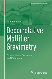 Decorrelative Mollifier Gravimetry: Basics, Ideas, Concepts, and Examples