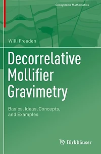Decorrelative Mollifier Gravimetry: Basics, Ideas, Concepts, and Examples