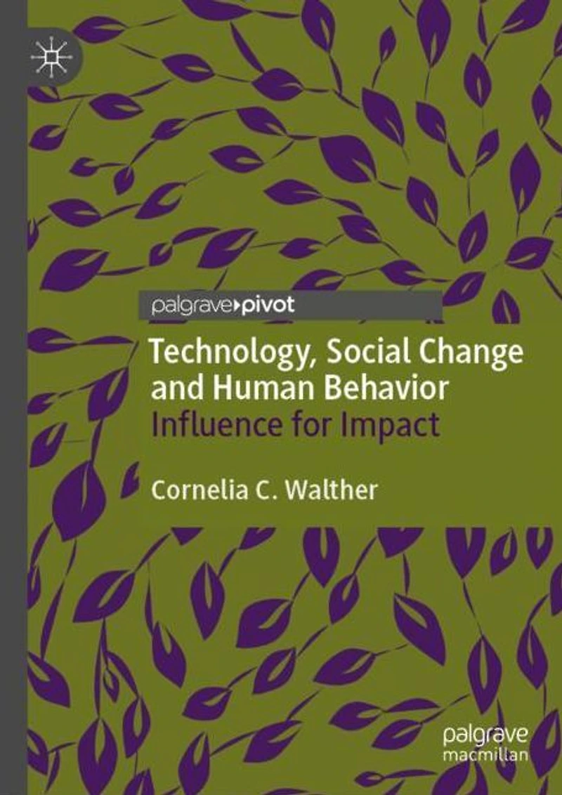Technology, Social Change and Human Behavior: Influence for Impact