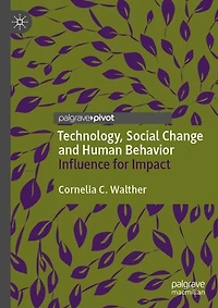 Technology, Social Change and Human Behavior: Influence for Impact